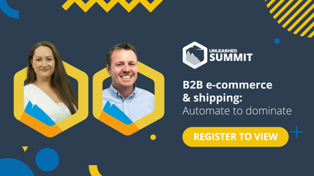 Unleashed Software Summit - June 2021 - B2B e-commerce & shipping: Automate to dominate