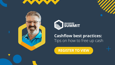 Unleashed Software Summit - June 2021 - Cashflow best practices: Tips on how to free up cash