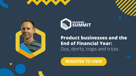 Unleashed Software Summit - June 2021 - Product businesses and the End of Financial Year: Dos, don’ts, traps and tricks
